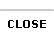 Close